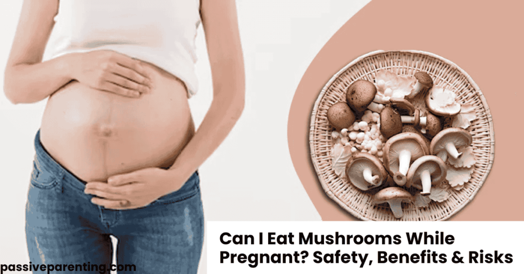 Can I Eat Mushrooms While Pregnant Safety, Benefits & Risks