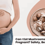 Can I Eat Mushrooms While Pregnant Safety, Benefits & Risks