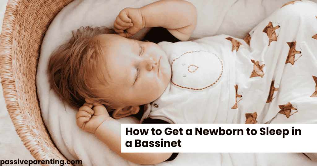 How to Get Newborn to Sleep in Bassinet