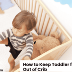 How to Keep Toddler from Climbing Out of Crib Safely