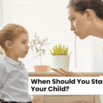 When Should You Start Disciplining Your Child A Parent’s Guide