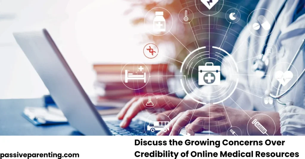 Discuss the Growing Concerns Over Credibility of Online Medical Resources