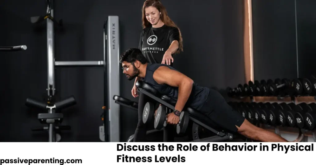 Discuss the Role of Behavior in Physical Fitness Levels