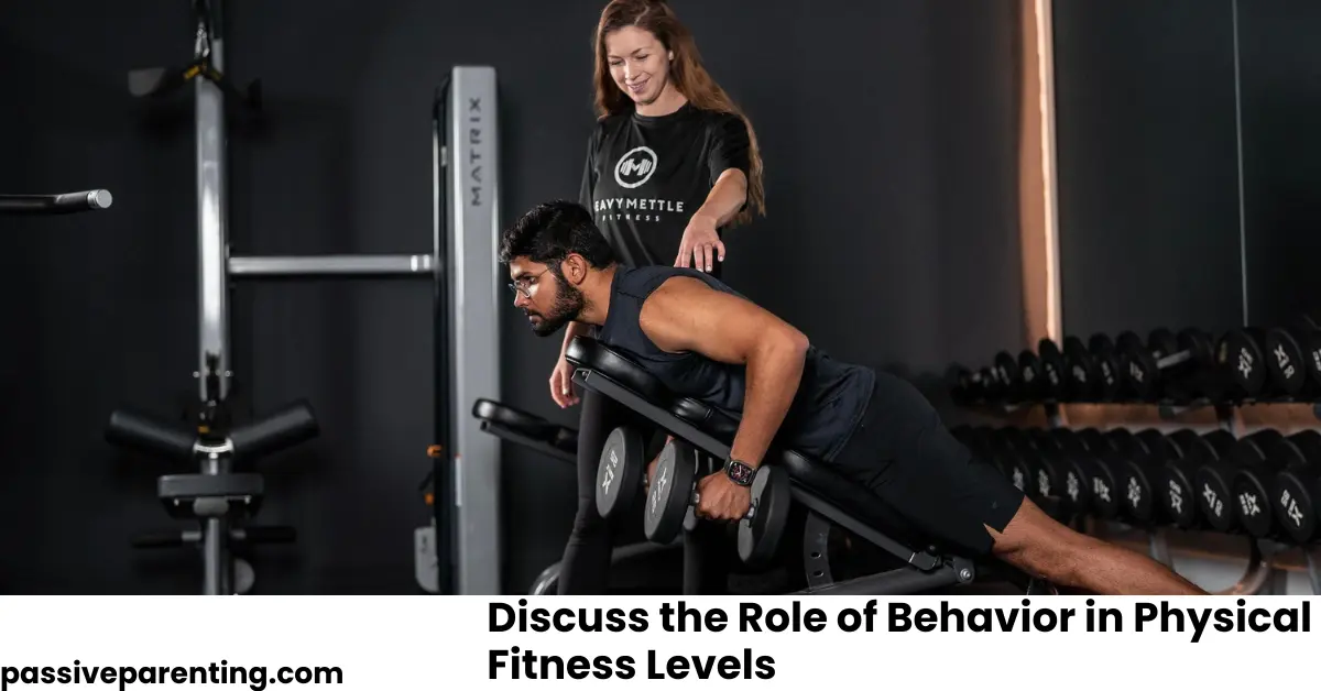 Discuss the Role of Behavior in Physical Fitness Levels