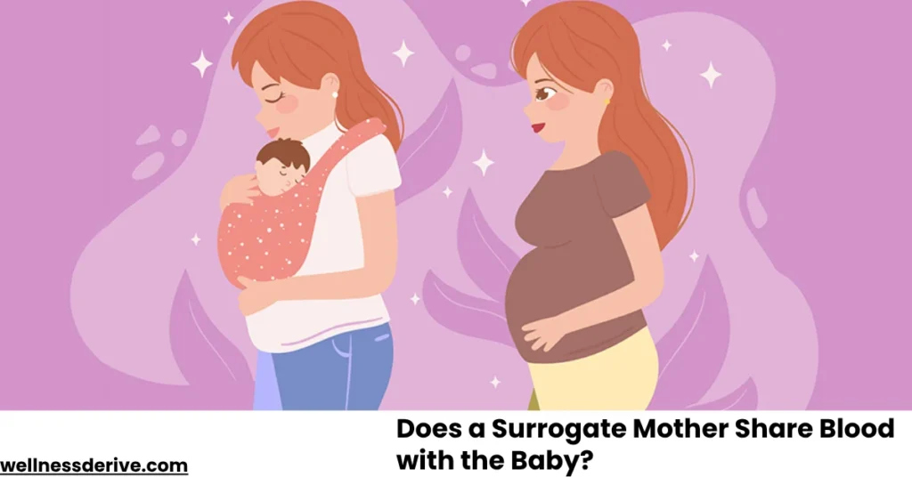 Does a Surrogate Mother Share Blood with the Baby