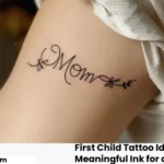 First Child Tattoo Idea for Mom Meaningful Ink for a Lifetime Bond