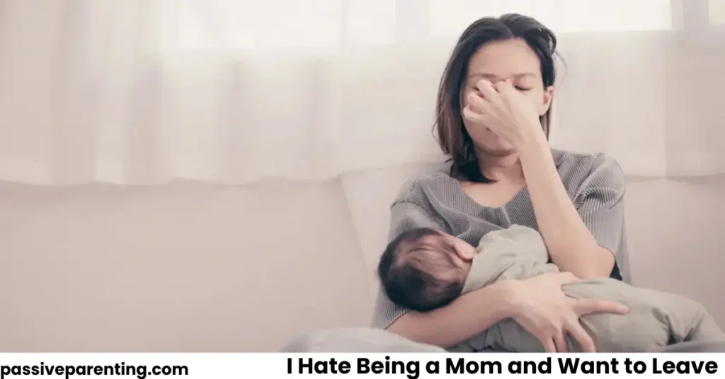 I Hate Being a Mom and Want to Leave