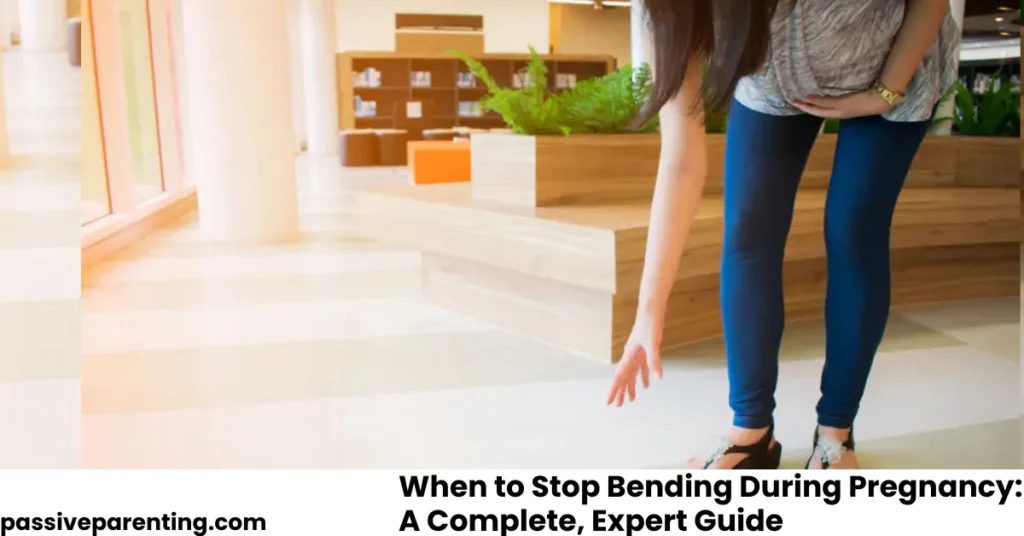 When to Stop Bending During Pregnancy