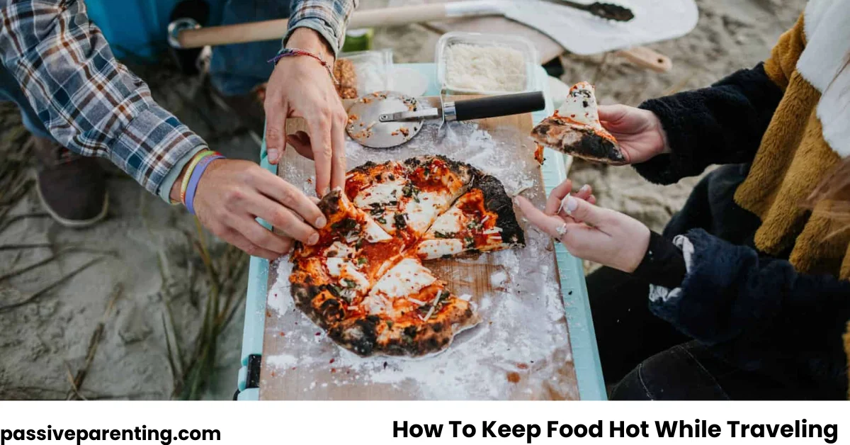 How To Keep Food Hot While Traveling: Smart & Safe Tips