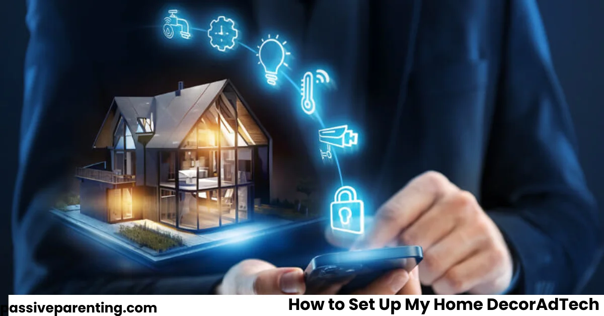 How to Set Up My Home DecorAdTech: Smart Design Guide