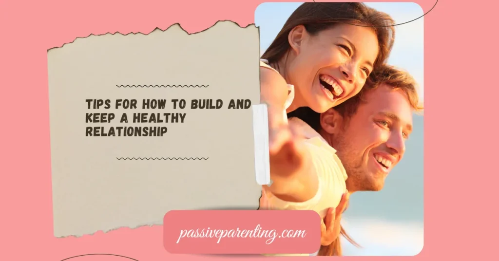 Relationship Tips for Every Stage of Love Tips For How to Build and Keep a Healthy Relationship