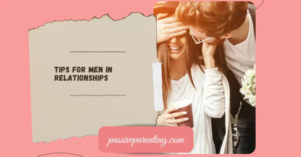 Relationship Tips for Every Stage of Love Tips for Men in Relationships